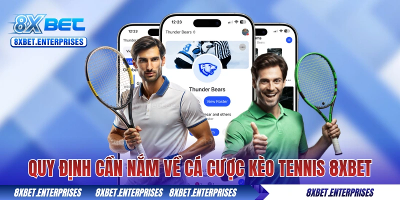 Quy định cần nắm về cá cược kèo Tennis 8xbet