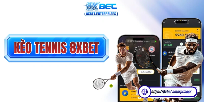 Bảng Kèo Tennis 8xbet​ cực kỳ đa dạng với nhiều thể loại khác nhau