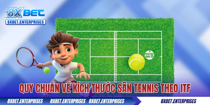 Quy chuẩn về kích thước sân Tennis 8xbet theo ITF