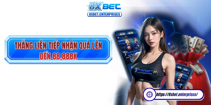 Thắng Liên Tiếp Nhận Quà Khủng Lên Đến 88888K